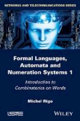 Michel Rigo - Formal Languages, Automata and Numeration Systems 1: Introduction to Combinatorics on Words - 9781848216150 - V9781848216150