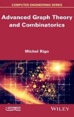 Michel Rigo - Advanced Graph Theory and Combinatorics - 9781848216167 - V9781848216167