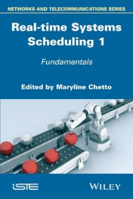 Maryline Chetto (Ed.) - Real-time Systems Scheduling 1: Fundamentals - 9781848216655 - V9781848216655