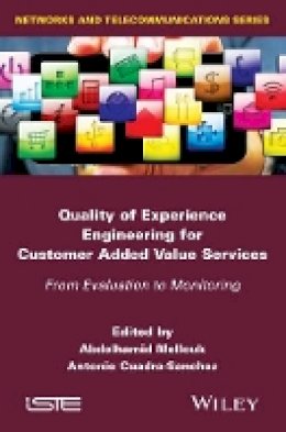 Abdelhamid Mellouk (Ed.) - Quality of Experience Engineering for Customer Added Value Services: From Evaluation to Monitoring - 9781848216723 - V9781848216723