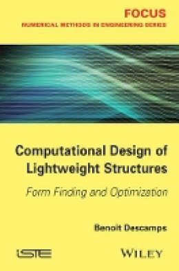 Benoit Descamps - Computational Design of Lightweight Structures: Form Finding and Optimization - 9781848216747 - V9781848216747