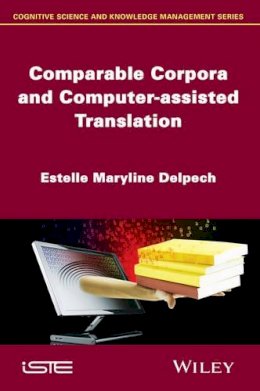 Estelle Maryline Delpech - Comparable Corpora and Computer-assisted Translation - 9781848216891 - V9781848216891