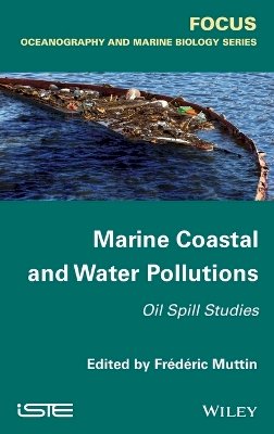 Frédéric Muttin (Ed.) - Marine Coastal and Water Pollutions: Oil Spill Studies - 9781848216921 - V9781848216921