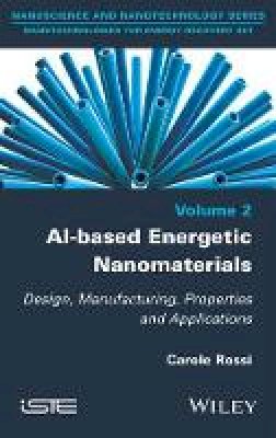 Carole Rossi - Al-based Energetic Nano Materials: Design, Manufacturing, Properties and Applications - 9781848217171 - V9781848217171
