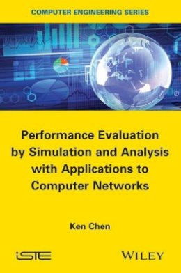 Ken Chen - Performance Evaluation by Simulation and Analysis with Applications to Computer Networks - 9781848217478 - V9781848217478
