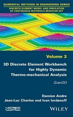 Damien Andre - 3D Discrete Element Workbench for Highly Dynamic Thermo-mechanical Analysis: GranOO - 9781848217720 - V9781848217720