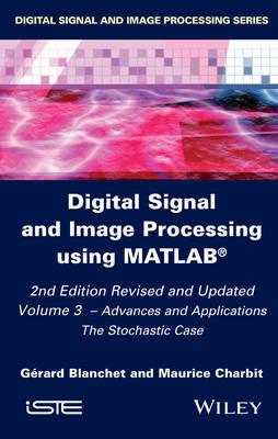 Gerard Blanchet - Digital Signal and Image Processing using MATLAB, Volume 3: Advances and Applications, The Stochastic Case - 9781848217959 - V9781848217959