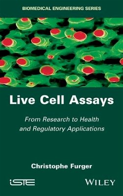 Christophe Furger - Live Cell Assays: From Research to Regulatory Applications - 9781848218581 - V9781848218581