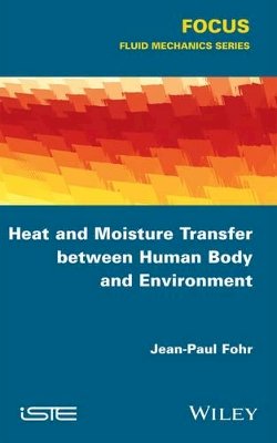 Jean-Paul Fohr - Heat and Moisture Transfer Between Human Body and Environment - 9781848218932 - V9781848218932