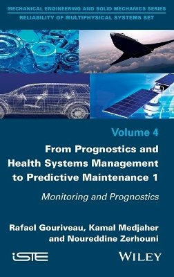 Rafael Gouriveau - From Prognostics and Health Systems Management to Predictive Maintenance 1: Monitoring and Prognostics - 9781848219373 - V9781848219373