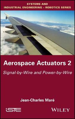 Jean-Charles Maré - Aerospace Actuators 2: Signal-by-Wire and Power-by-Wire - 9781848219427 - V9781848219427