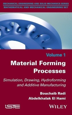 Bouchaib Radi - Material Forming Processes: Simulation, Drawing, Hydroforming and Additive Manufacturing - 9781848219472 - V9781848219472