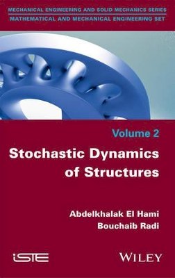 Abdelkhalak El Hami - Stochastic Dynamics of Structures - 9781848219496 - V9781848219496