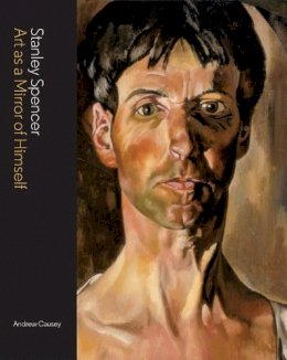 Andrew Causey - Stanley Spencer: Art as a Mirror of Himself - 9781848221468 - V9781848221468