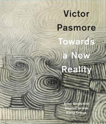 Anne Goodchild - Victor Pasmore: Towards a New Reality - 9781848222083 - V9781848222083