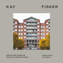 Andrew Clancy - Kay Fisker: Danish Functionalism and Block-based Housing - 9781848224056 - V9781848224056 Andrew Clancy - Kay Fisker: Danish Functionalism and Block-based Housing - 9781848224056 - V9781848224056