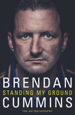 Brendan Cummins - Standing My Ground: The Autobiography - 9781848272224 - V9781848272224