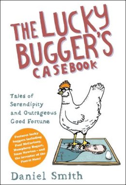 Daniel Smith - The Lucky Bugger´s Casebook: Tales of Serendipity and Outrageous Good Fortune - 9781848311527 - V9781848311527