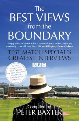 Peter (Comp) Baxter - The Best Views from the Boundary: Test Match Special´s Greatest Interviews - 9781848312425 - V9781848312425