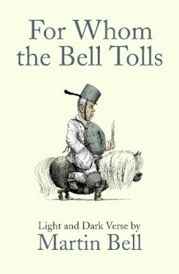 Martin Bell - For Whom the Bell Tolls: Light and Dark Verse - 9781848313040 - 9781848313040