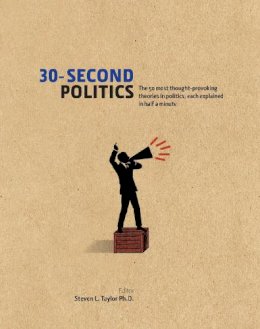 Steven L. Taylor - 30-Second Politics: The 50 most thought-provoking ideas in politics, each explained in half a minute - 9781848314030 - V9781848314030
