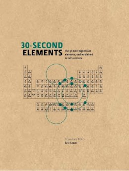 Eric Scerri - 30-Second Elements: The 50 Most Significant Elements, Each Explained in Half a Minute - 9781848315945 - V9781848315945