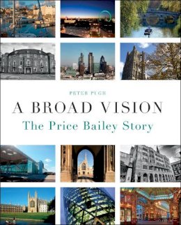 Peter Pugh - A Broad Vision: The Price Bailey Story - 9781848316683 - V9781848316683