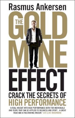 Rasmus Ankersen - The Gold Mine Effect: Crack the Secrets of High Performance - 9781848317109 - V9781848317109