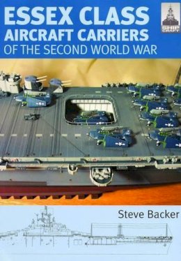 Steve Backer - Essex Class Carriers of the Second World War - 9781848320185 - V9781848320185
