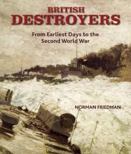 Norman Friedman - British Destroyers 1870-1935 - 9781848320499 - V9781848320499