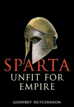 Godfrey Hutchinson - Sparta - Unfit for Empire - 9781848322226 - V9781848322226