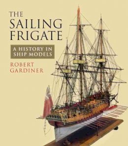 Robert Gardiner - The Sailing Frigate - 9781848322950 - V9781848322950