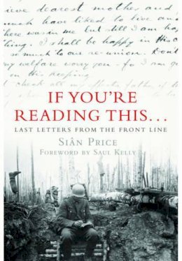 Sian Price - If You're Reading This: Last Letters from the Front Line - 9781848327405 - V9781848327405