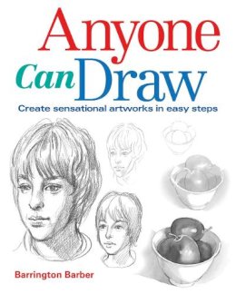 Barrington Barber - Anyone Can Draw: Create Sensational Artworks in Easy Steps - 9781848378513 - KMK0013989