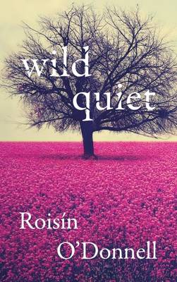 Roisin O´donnell - Wild Quiet - 9781848405004 - 9781848405004
