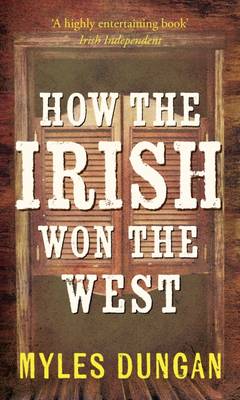 Myles Dungan - How the Irish Won the West - 9781848405127 - V9781848405127