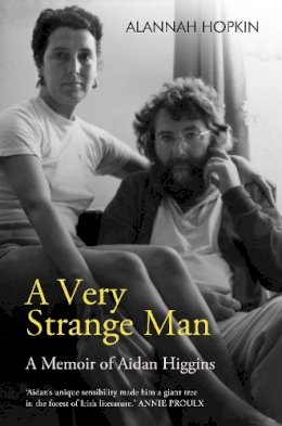 Alannah Hopkin - A Very Strange Man: A Memoir of Aidan Higgins - 9781848407930 - 9781848407930