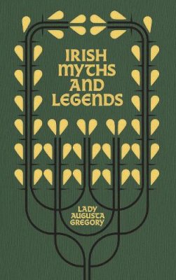 Lady Augusta Gregory - Irish Myths and Legends: Gods and Fighting Men - 9781848408128 - 9781848408128