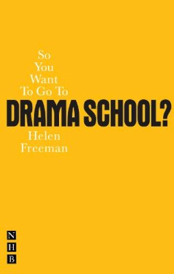 Helen Freeman - So You Want to Go to Drama School? - 9781848420168 - V9781848420168