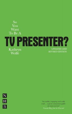 Kathryn Wolfe - So You Want to be a TV Presenter - 9781848420625 - V9781848420625