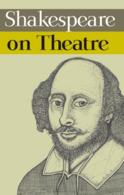 William Shakespeare - Shakespeare on Theatre - 9781848420793 - V9781848420793