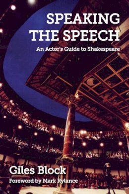 Giles Block - Speaking the Speech: An Actor´s Guide to Shakespeare - 9781848421912 - V9781848421912