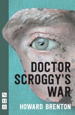 Howard Brenton - Doctor Scroggy's War - 9781848424210 - V9781848424210