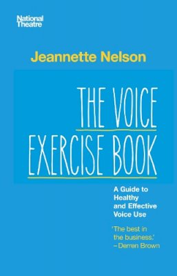 Jeannette Nelson - The Voice Exercise Book: A Guide to Healthy and Effective Voice Use - 9781848426542 - V9781848426542