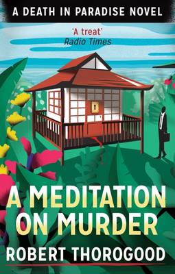 Robert Thorogood - A Meditation On Murder (A Death in Paradise Mystery, Book 1) - 9781848453715 - V9781848453715