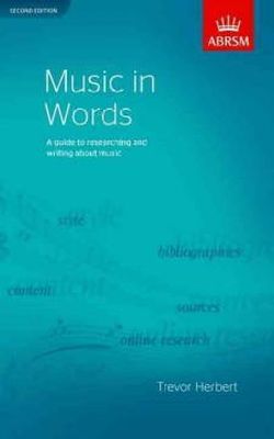 Trevor Herbert - Music in Words, Second Edition: A guide to researching and writing about music - 9781848491007 - V9781848491007
