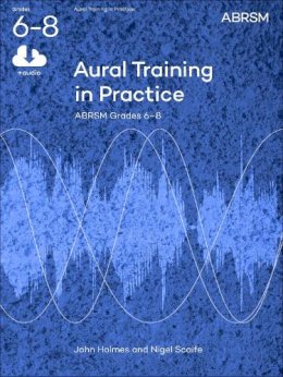 John Holmes - Aural Training in Practice, ABRSM Grades 6-8, with 3 CDs: New edition - 9781848492479 - V9781848492479