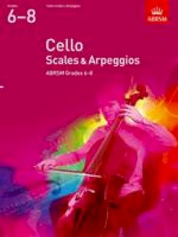 Abrsm - Cello Scales & Arpeggios, ABRSM Grades 6-8: from 2012 - 9781848493537 - V9781848493537