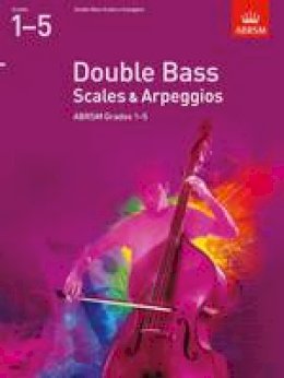Abrsm - Double Bass Scales & Arpeggios, ABRSM Grades 1-5: from 2012 - 9781848493605 - V9781848493605