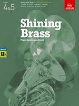 Abrsm - Shining Brass, Book 2, Piano Accompaniment B flat: 18 Pieces for Brass, Grades 4 & 5 - 9781848494459 - V9781848494459